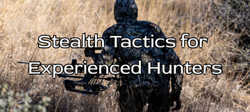 Mastering the Art of Stalking: Stealth Tactics for Experienced Hunters