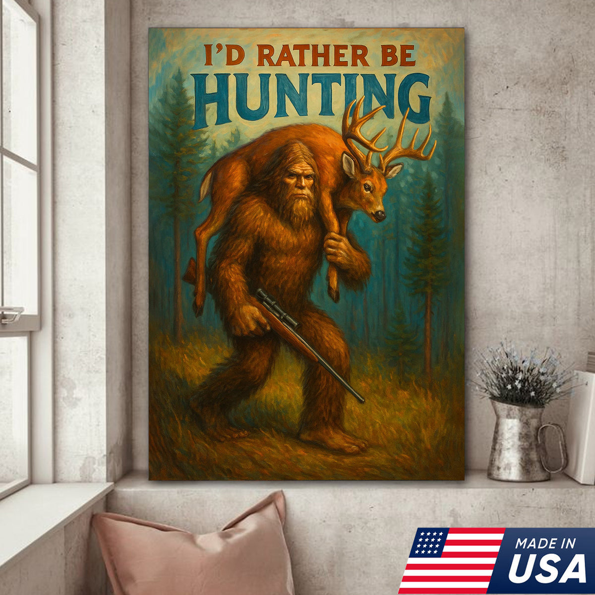 I’d Rather Be Hunting Canvas – Bigfoot Carrying Deer Buck Rustic Wall Art for Hunters