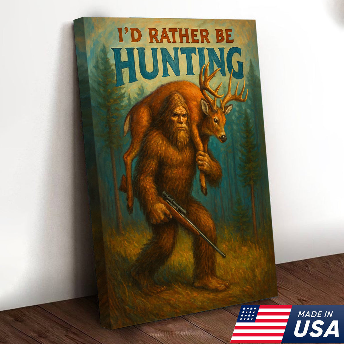 I’d Rather Be Hunting Canvas – Bigfoot Carrying Deer Buck Rustic Wall Art for Hunters