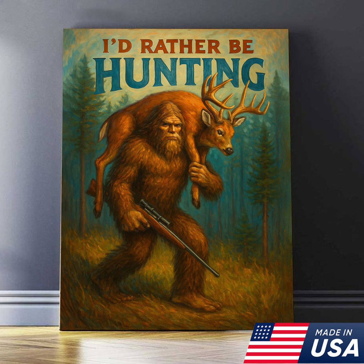 I’d Rather Be Hunting Canvas – Bigfoot Carrying Deer Buck Rustic Wall Art for Hunters