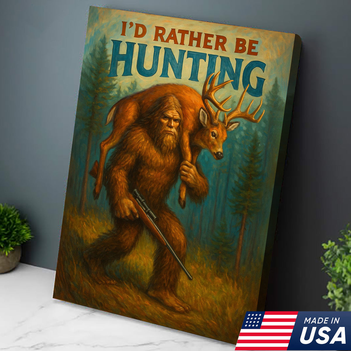 I’d Rather Be Hunting Canvas – Bigfoot Carrying Deer Buck Rustic Wall Art for Hunters