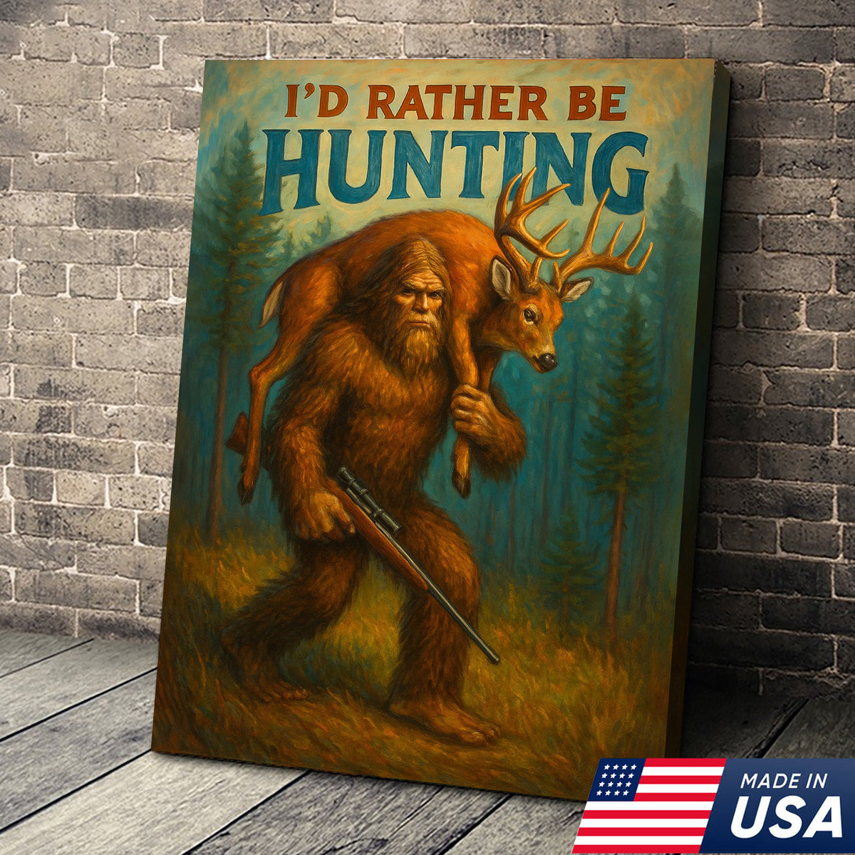 I’d Rather Be Hunting Canvas – Bigfoot Carrying Deer Buck Rustic Wall Art for Hunters